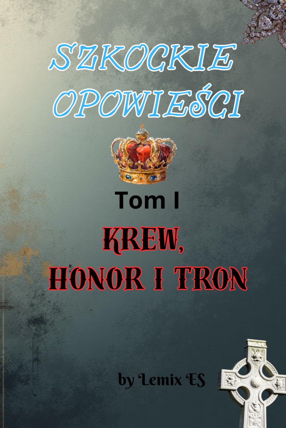 Szkockie Opowieści. Tom 1. Krew, Honor i Tron.
