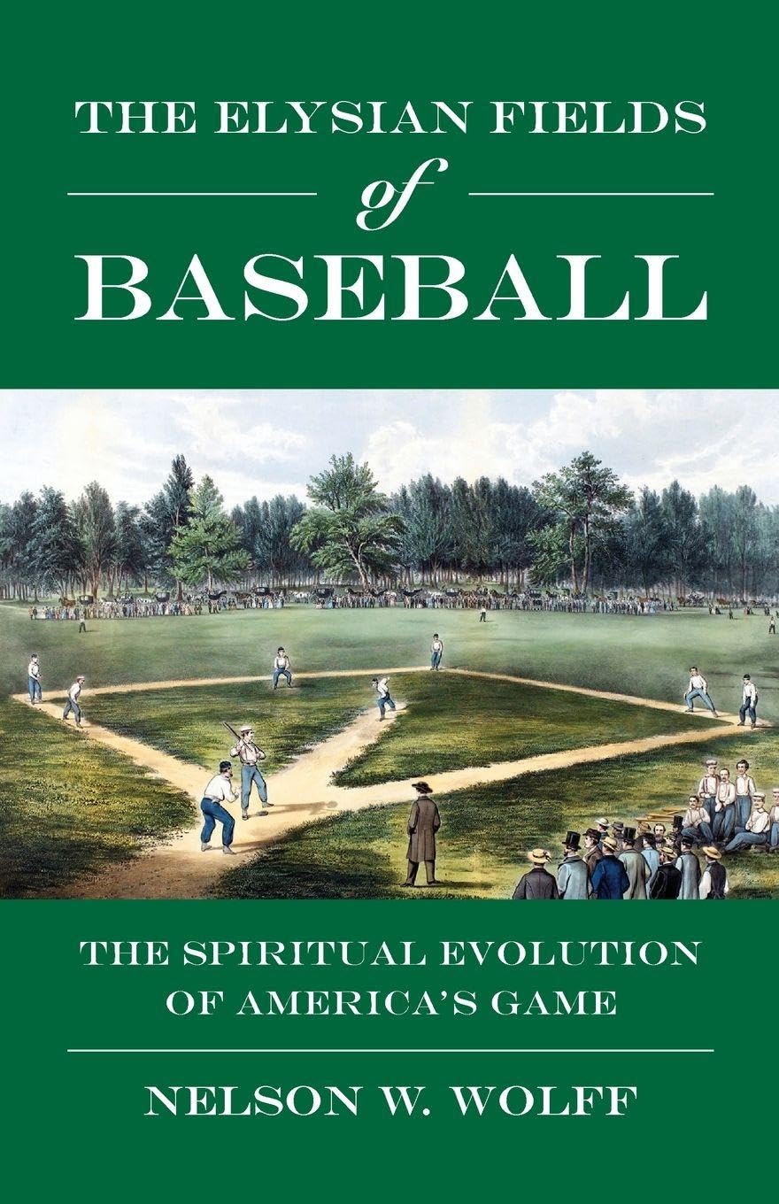 The Elysian Fields of Baseball: The Spiritual Evolution of America's Game