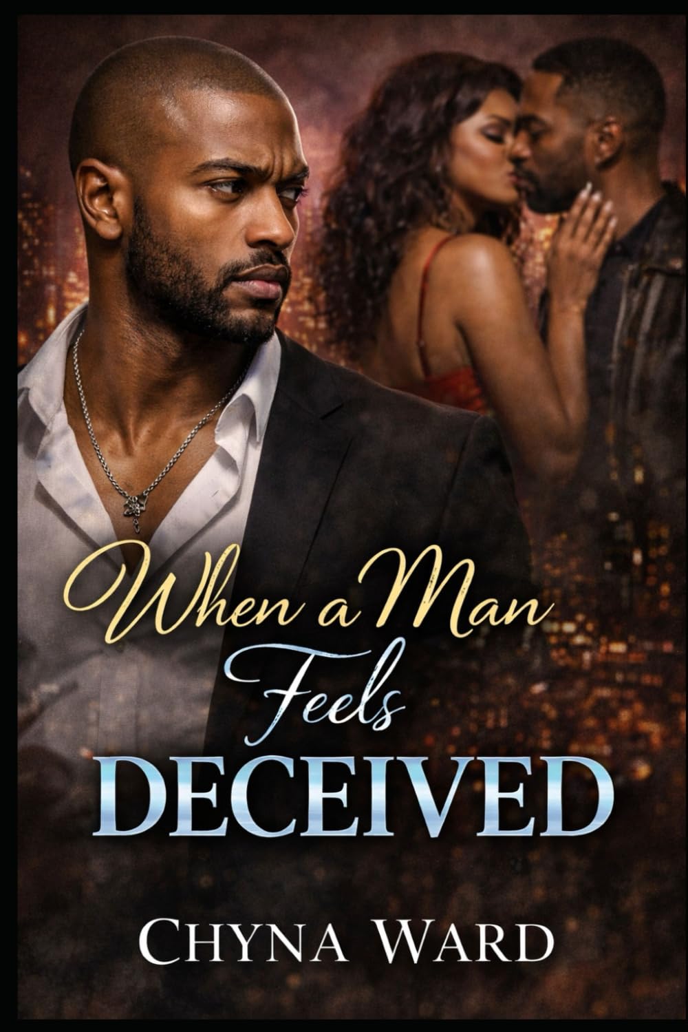 WHEN A MAN FEELS DECEIVED (When a Woman Feels Neglected and A Man Feels Deceived)