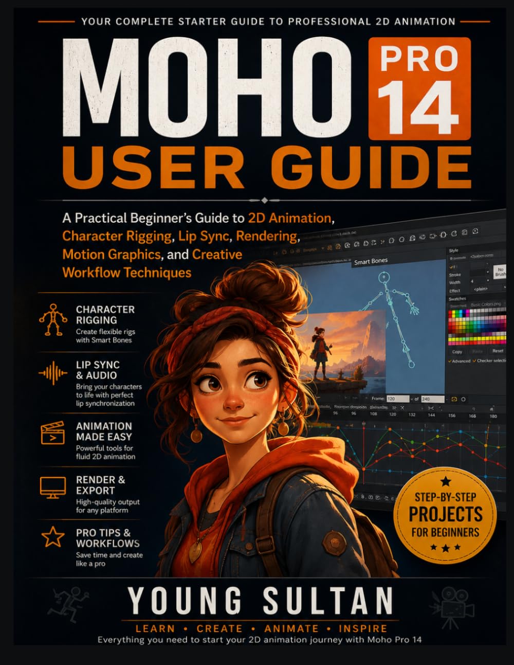 Moho Pro 14 User Guide: A Practical Beginner’s Guide to 2D Animation, Character Rigging, Lip Sync, Rendering, Motion Graphics, and Creative Workflow Techniques