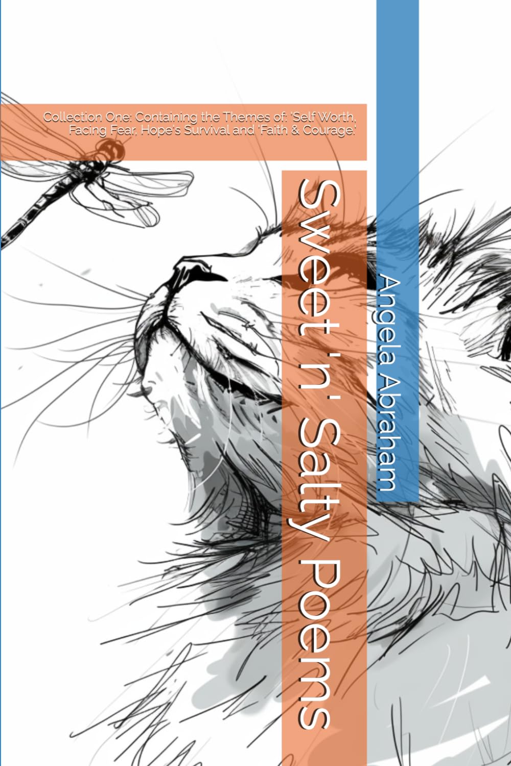 Sweet 'n' Salty Poems: Collection One: Containing the Themes of: 'Self Worth, Facing Fear, Hope's Survival and 'Faith & Courage.'