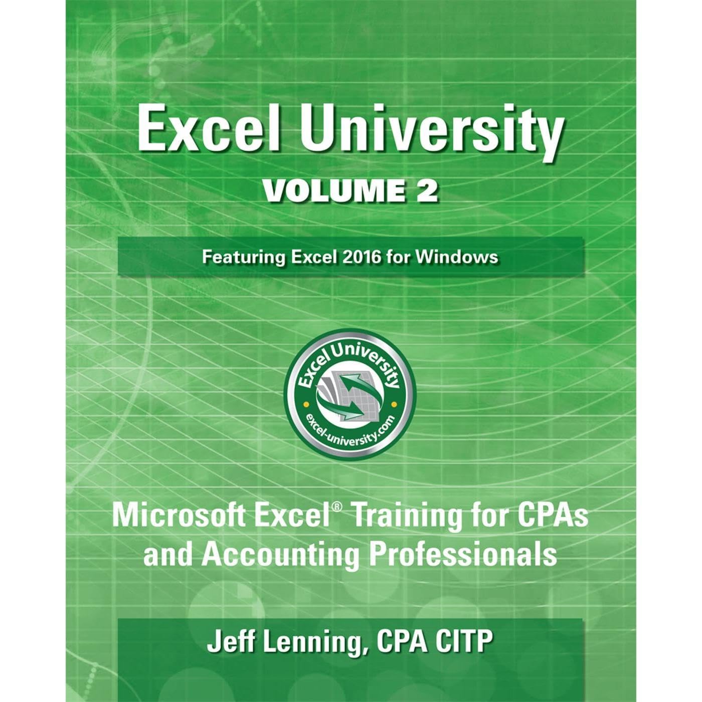 Excel University Volume 2 - Featuring Excel 2016 for Windows