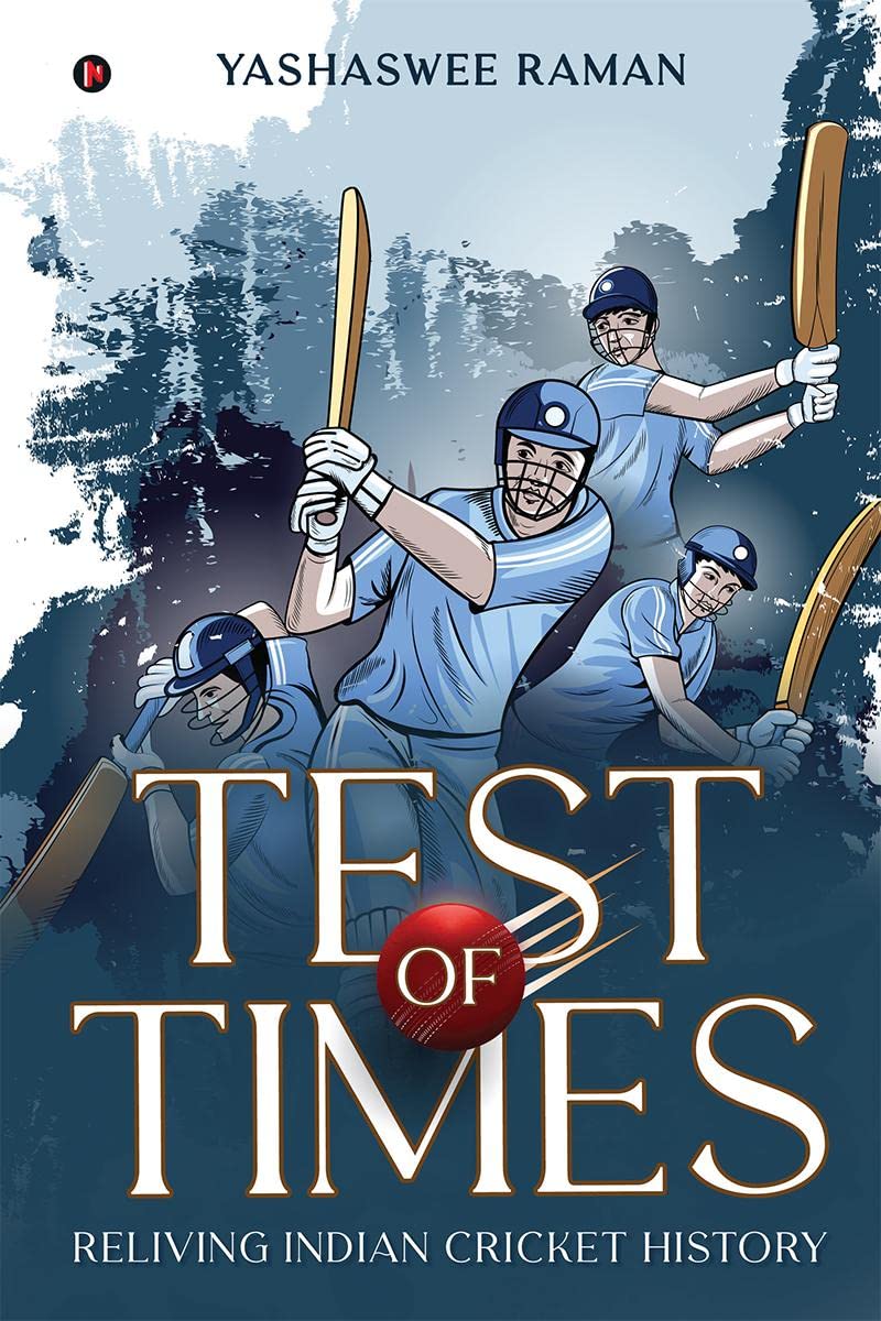 Test of Times: Reliving Indian Cricket History