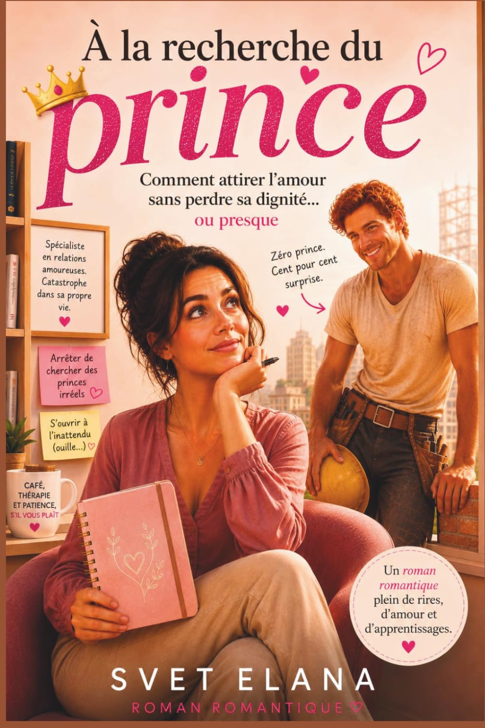 À la recherche du prince: Comment attirer l’amour sans perdre sa dignité… ou presque