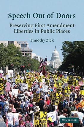 Speech Out Of Doors :Preserving First Amendment Liberties In Public Places