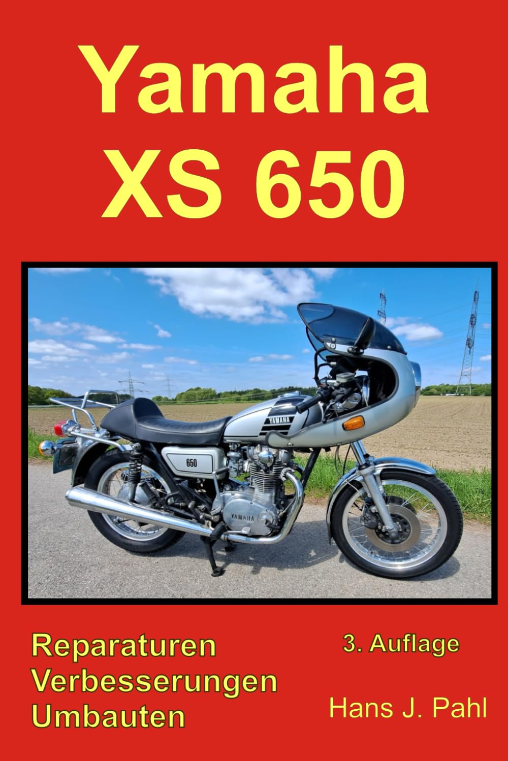 Yamaha XS650: Reparaturen, Verbesserungen, Umbauten : Pahl, Hans