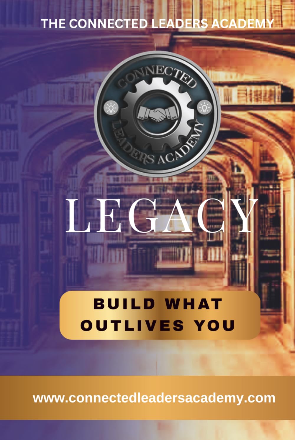 LEGACY: BUILD WHAT OUTLIVES YOU
