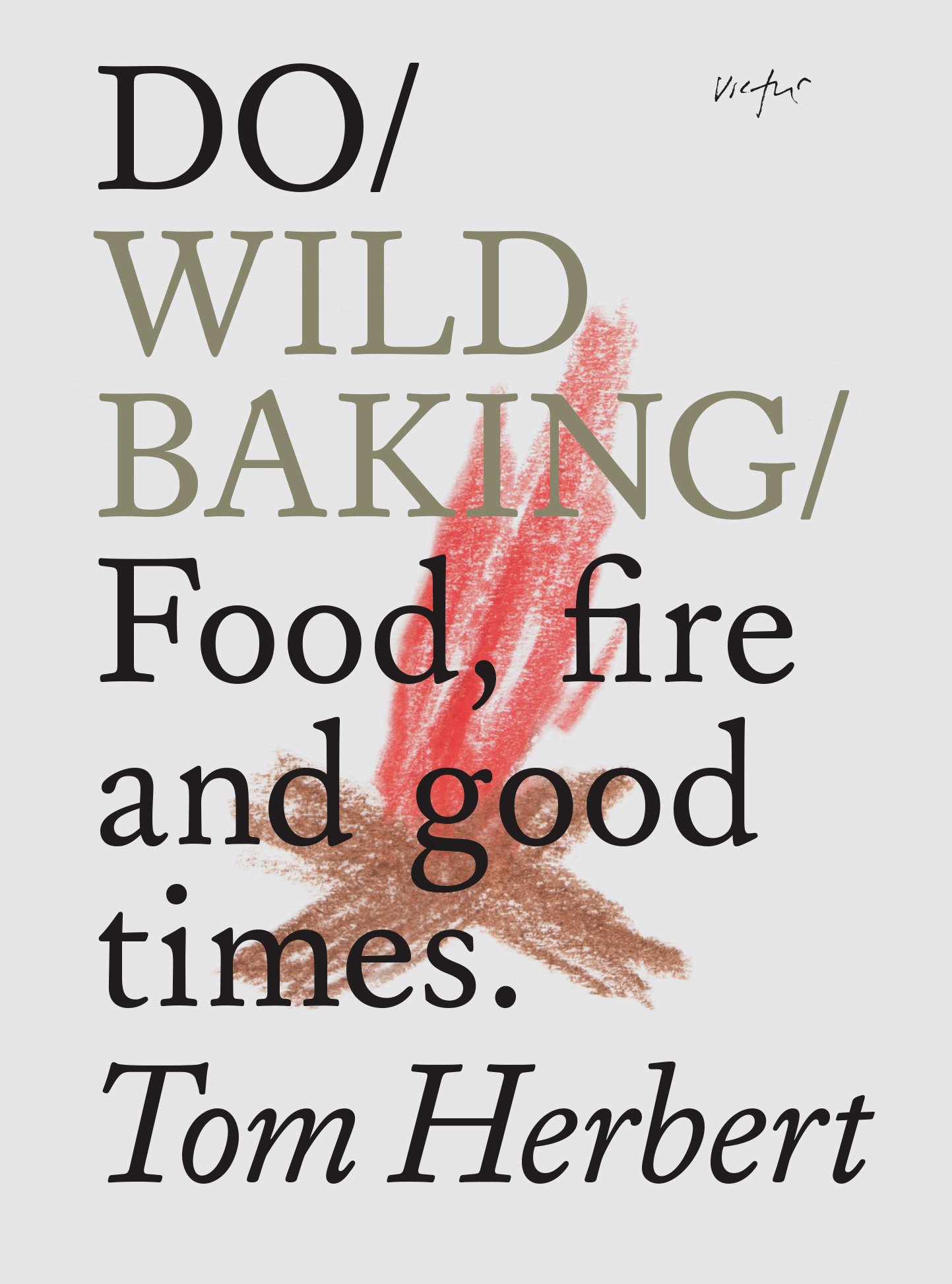 Do Wild Baking: Food, fire and good times (Do Books Book 16)