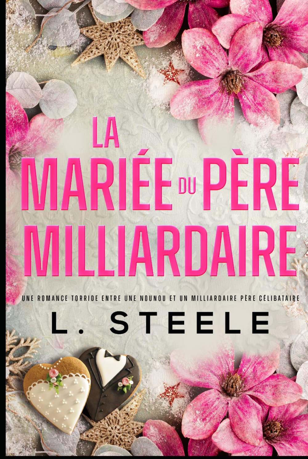 La Mariée du Père Milliardaire: Une romance entre une nounou et un milliardaire père célibataire (Bad Boy & Milliardaire)