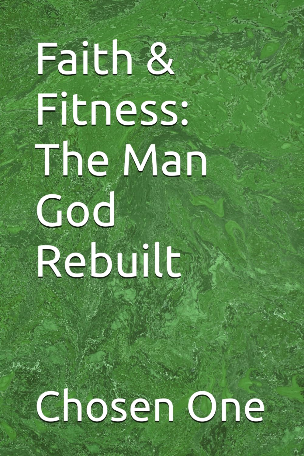 Faith & Fitness: The Man God Rebuilt