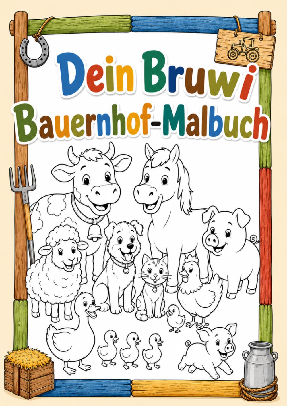 Dein Bruwi Bauernhof-Malbuch: Entdecke die spannende Welt des Bauernhofs!