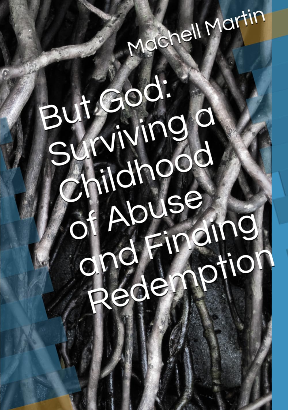But God: Surviving a Childhood of Abuse and Finding Redemption