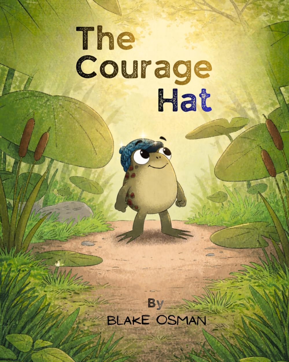 The Courage Hat: A Children’s Book About Bravery, Confidence, and Believing in Yourself