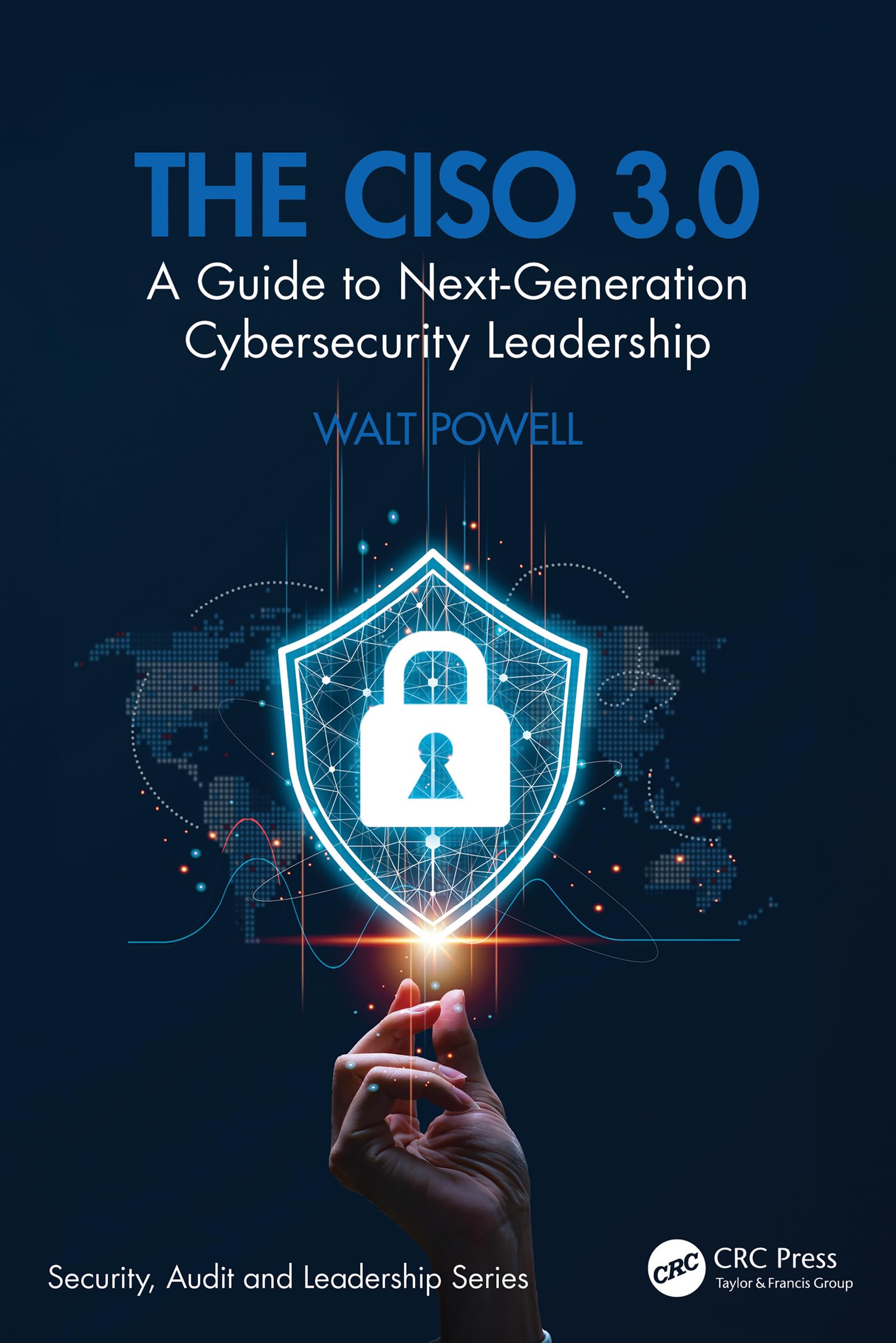 The CISO 3.0 maîtriser le leadership en cybersécurité de nouvelle génération