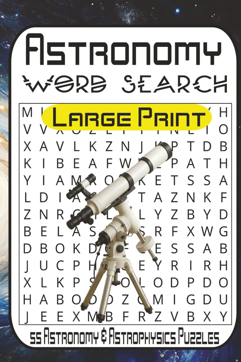 Cosmic Word Search: 55 Astronomy & Astrophysics Puzzles from Easy to Very Hard for Space Lovers, Stargazers, and Science Minds