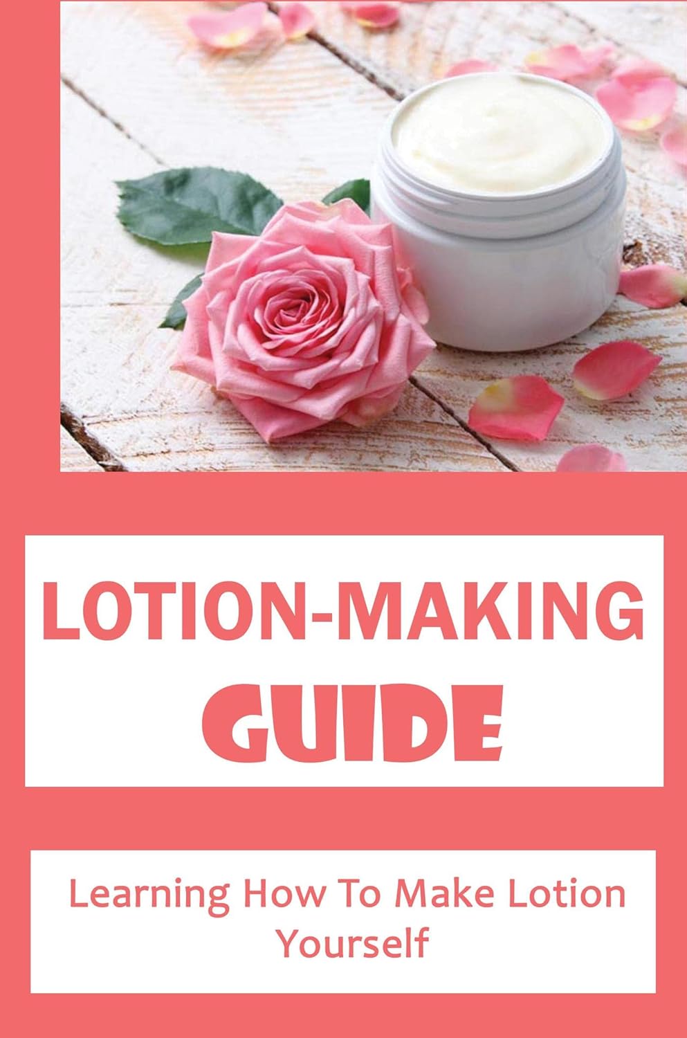 LotionMaking Guide Learning How To Make Lotion Yourself Kindle