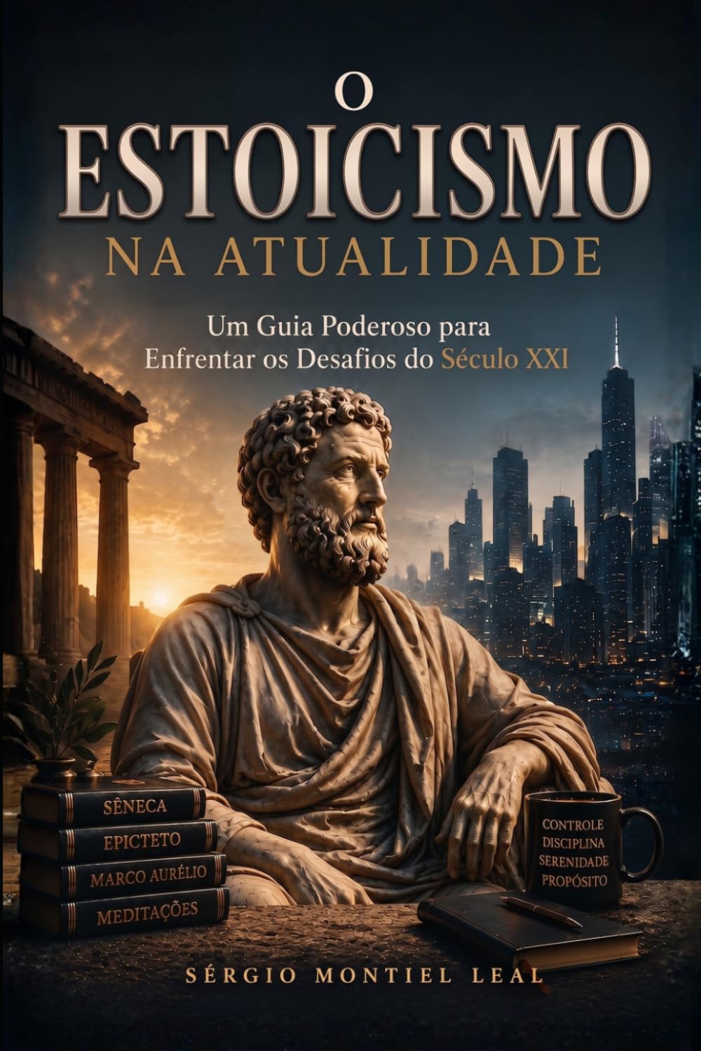 O ESTOICISMO NA ATUALIDADE: UM GUIA PODEROSO PARA ENFRENTAR OS DESAFIOS DO SÉCULO XXI