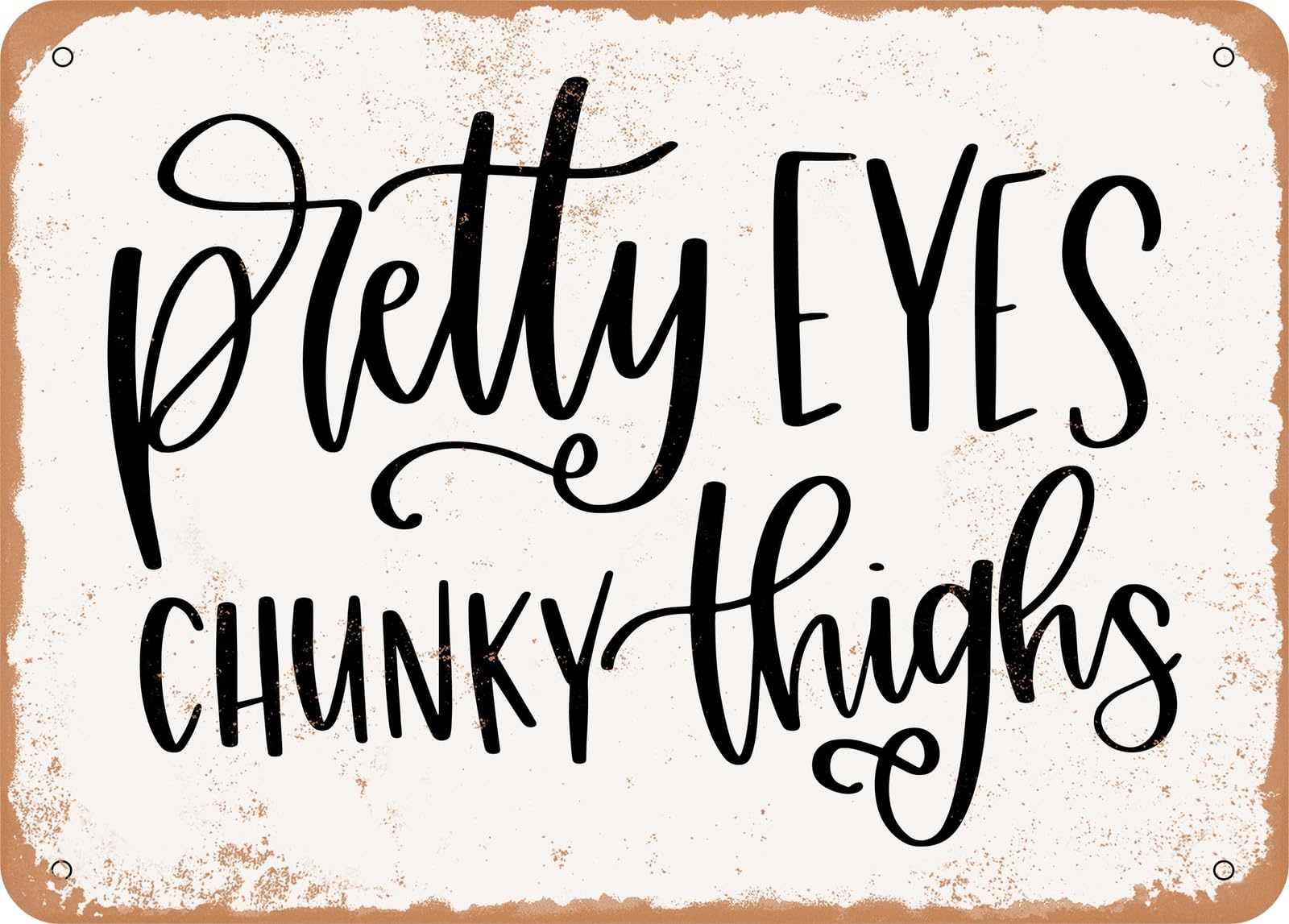 Miaomansenstore Metal Sign - Pretty Eyes Chunky Thighs - Vintage Look Sign Home Decor