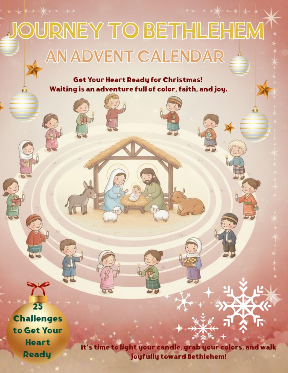 Journey to Bethlehem, An Advent Calendar: with 25 Challenges, Reflections, and Coloring Pages. A Heart-Warming Family Adventure!