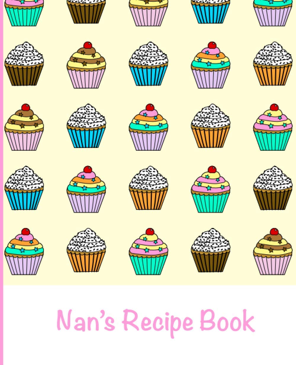 Nan's Recipe Book: Blank / Write Your Own Recipe Book