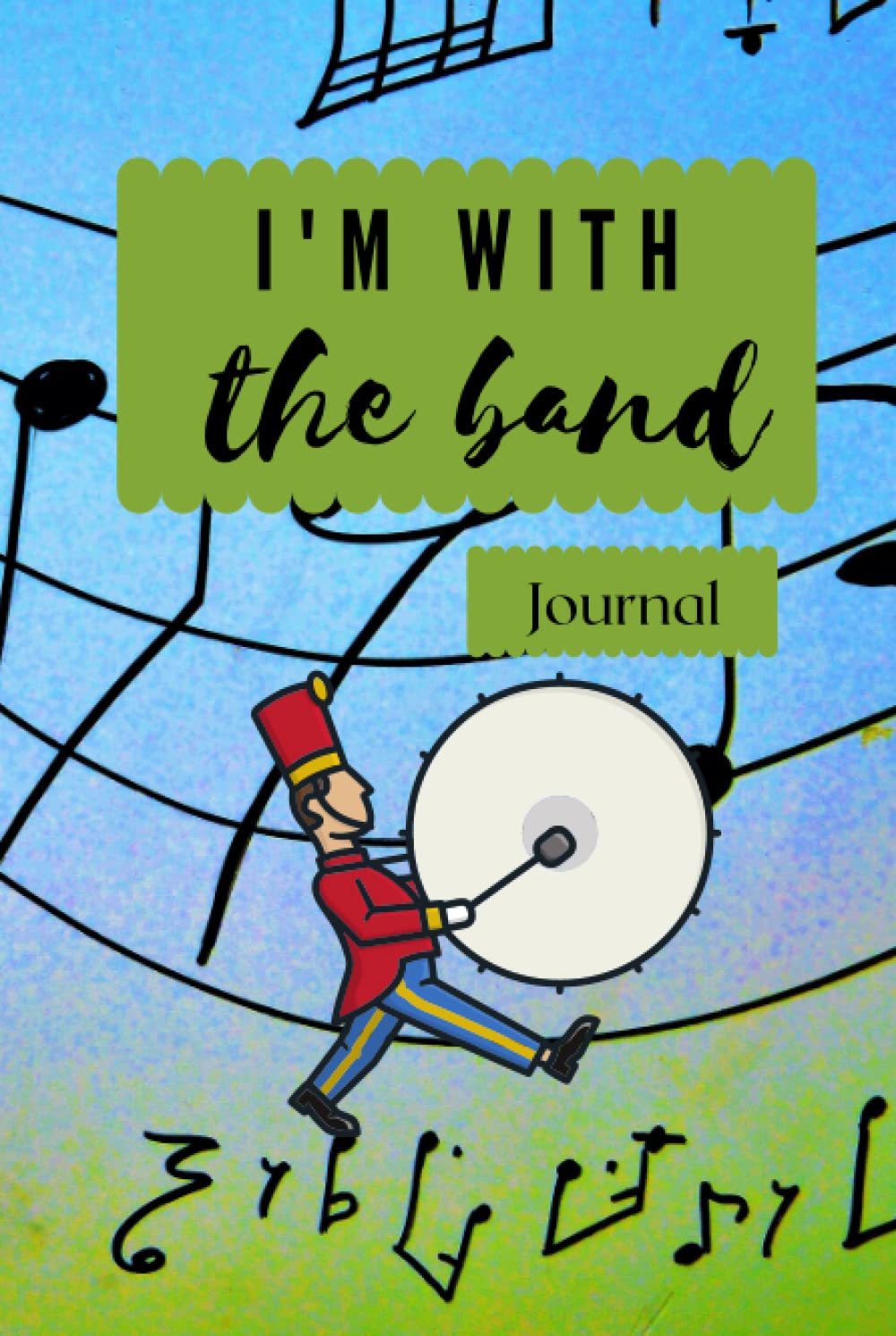 I'm With the Band: a marching band notebook