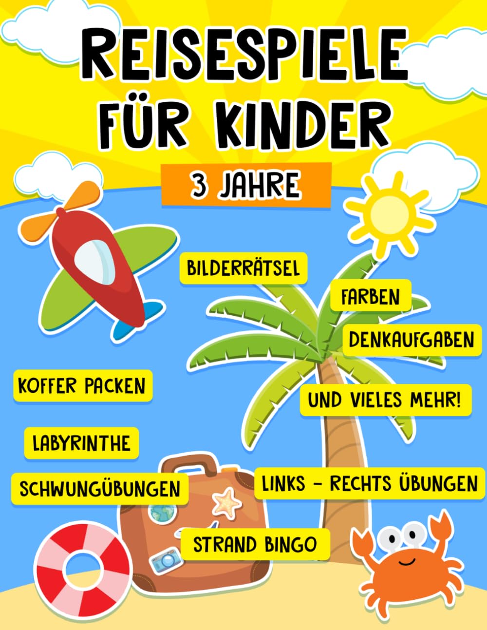 Reisespiele für Kinder ab 3 Jahre: Spannende Urlaubs Spiele und Rätsel für unterwegs - Die abwechslungsreiche Beschäftigung im Flugzeug, Auto, Zug, Urlaub und langen Autofahrten