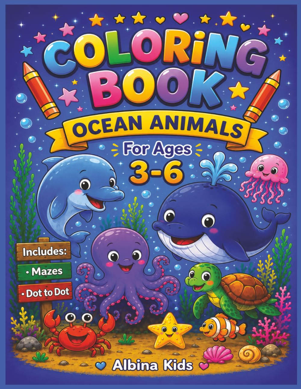Coloring Book: Ocean Animals For Ages 3-6: Fun Coloring Pages, Mazes & Dot to Dot Activities for Boys and Girls (Albina Kids Coloring Books)