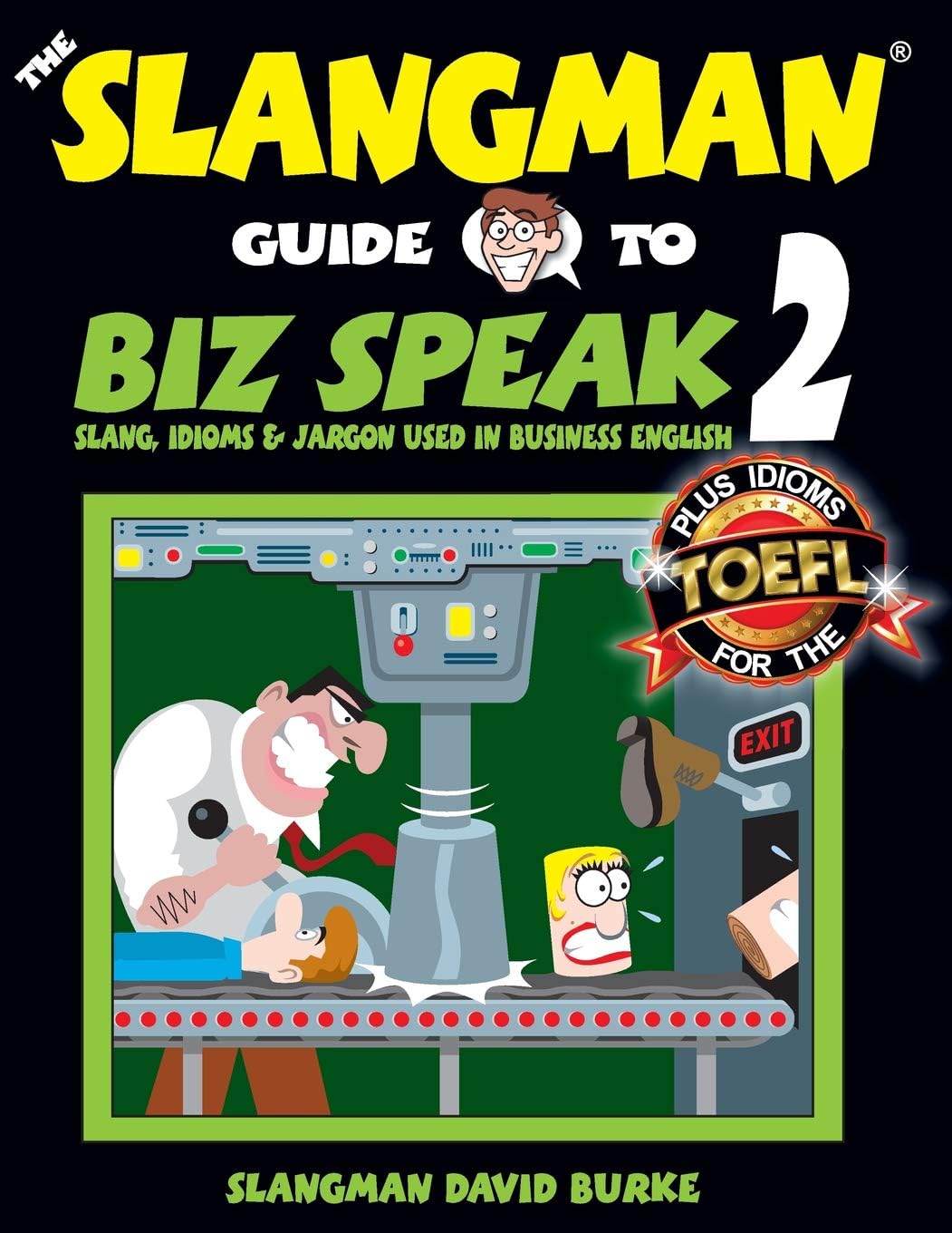 The Slangman Guide to BIZ SPEAK 2: Slang, Idioms & Jargon Used in Business English (The Slangman Guides) Paperback – September 17, 2016