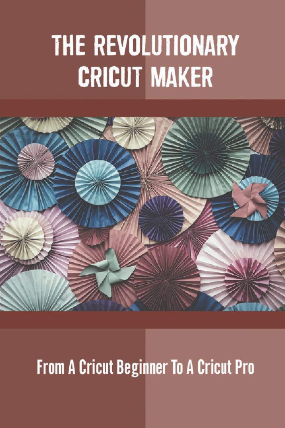 Buy The Revolutionary Cricut Maker From A Cricut Beginner To A Cricut