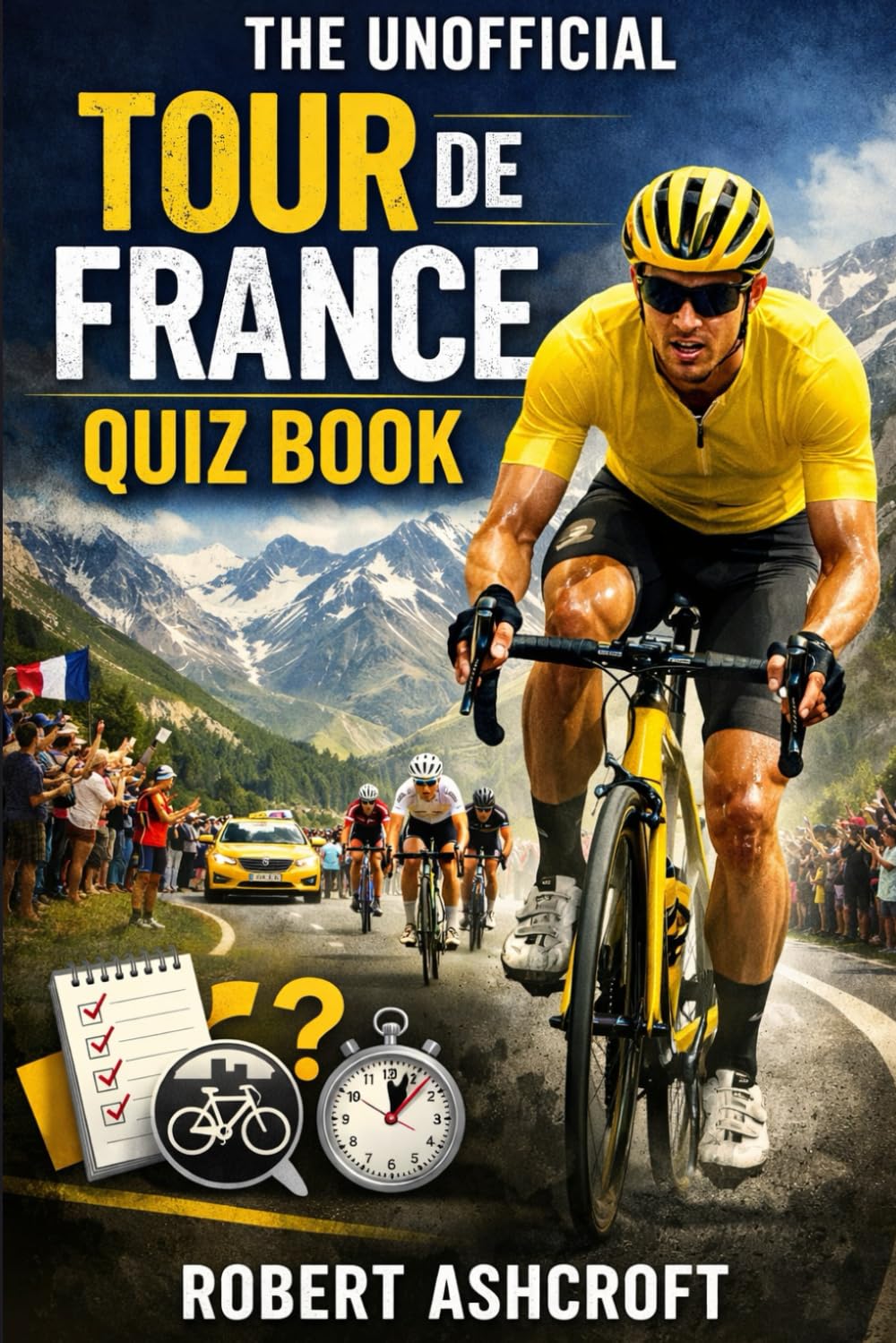 The Unofficial Tour De France Quiz Book