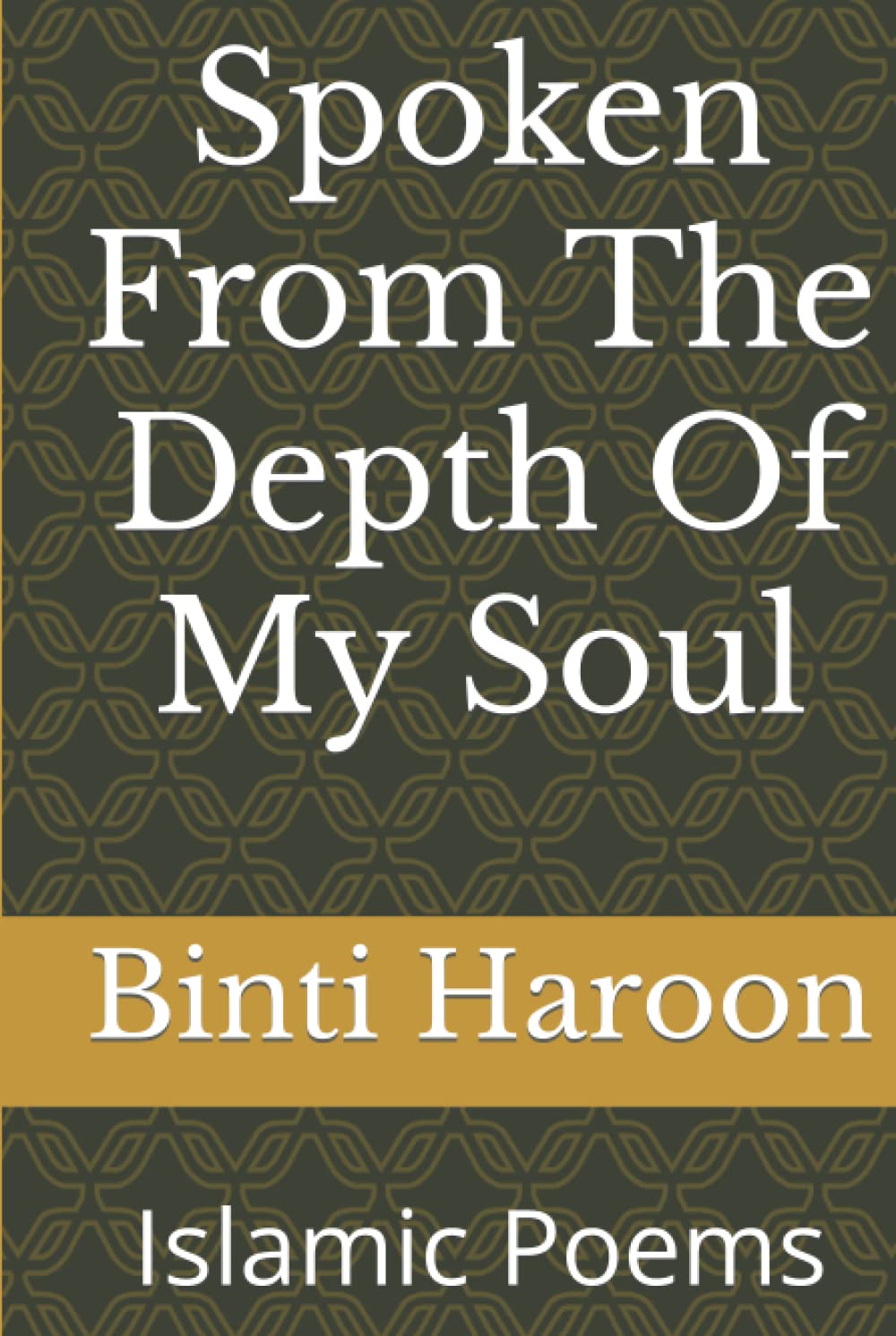 Spoken From The Depth Of My Soul: Islamic Poems