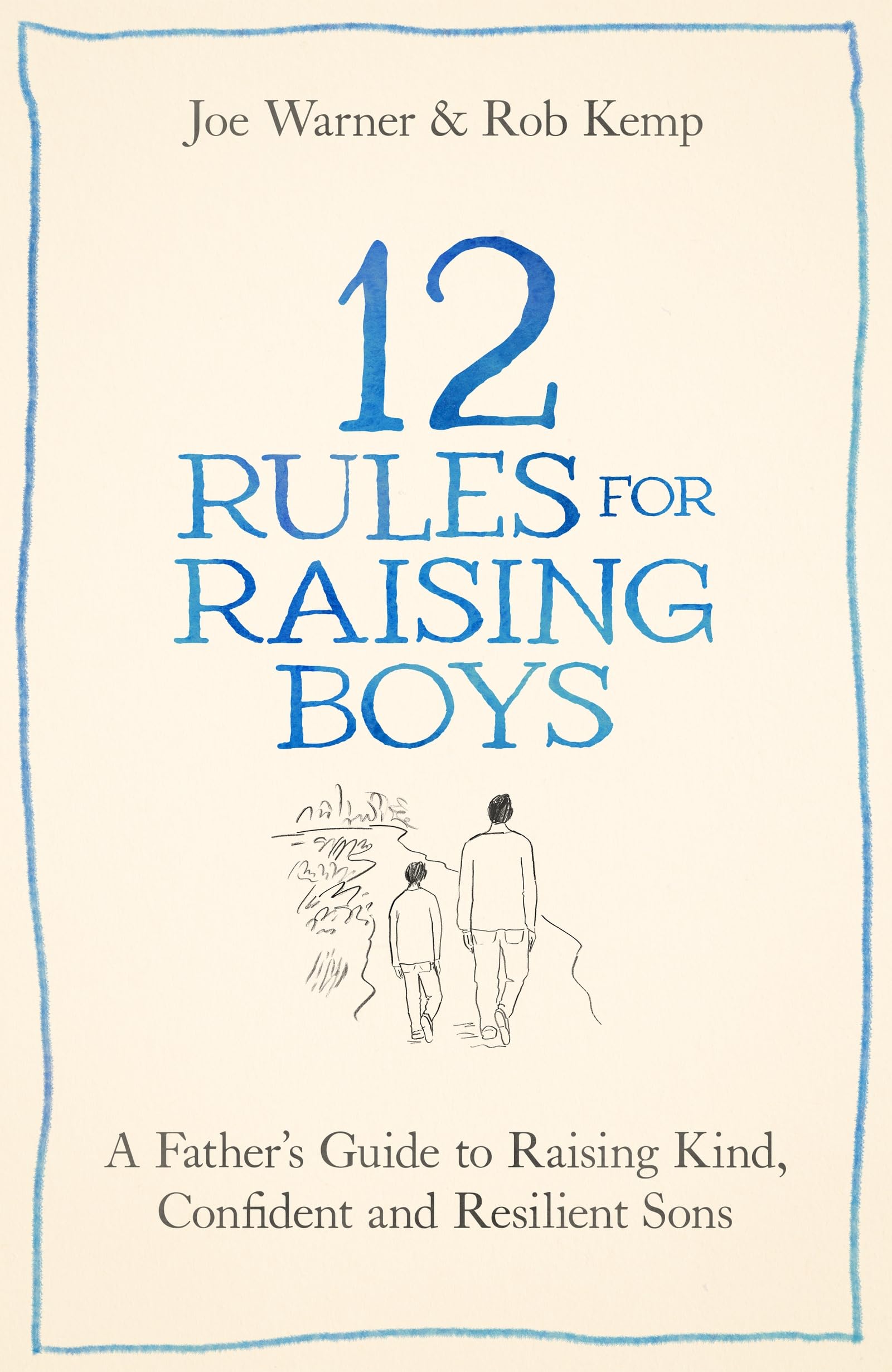 12 Rules for Raising Boys: A Father’s Guide to Raising Kind, Confident and Resilient Sons