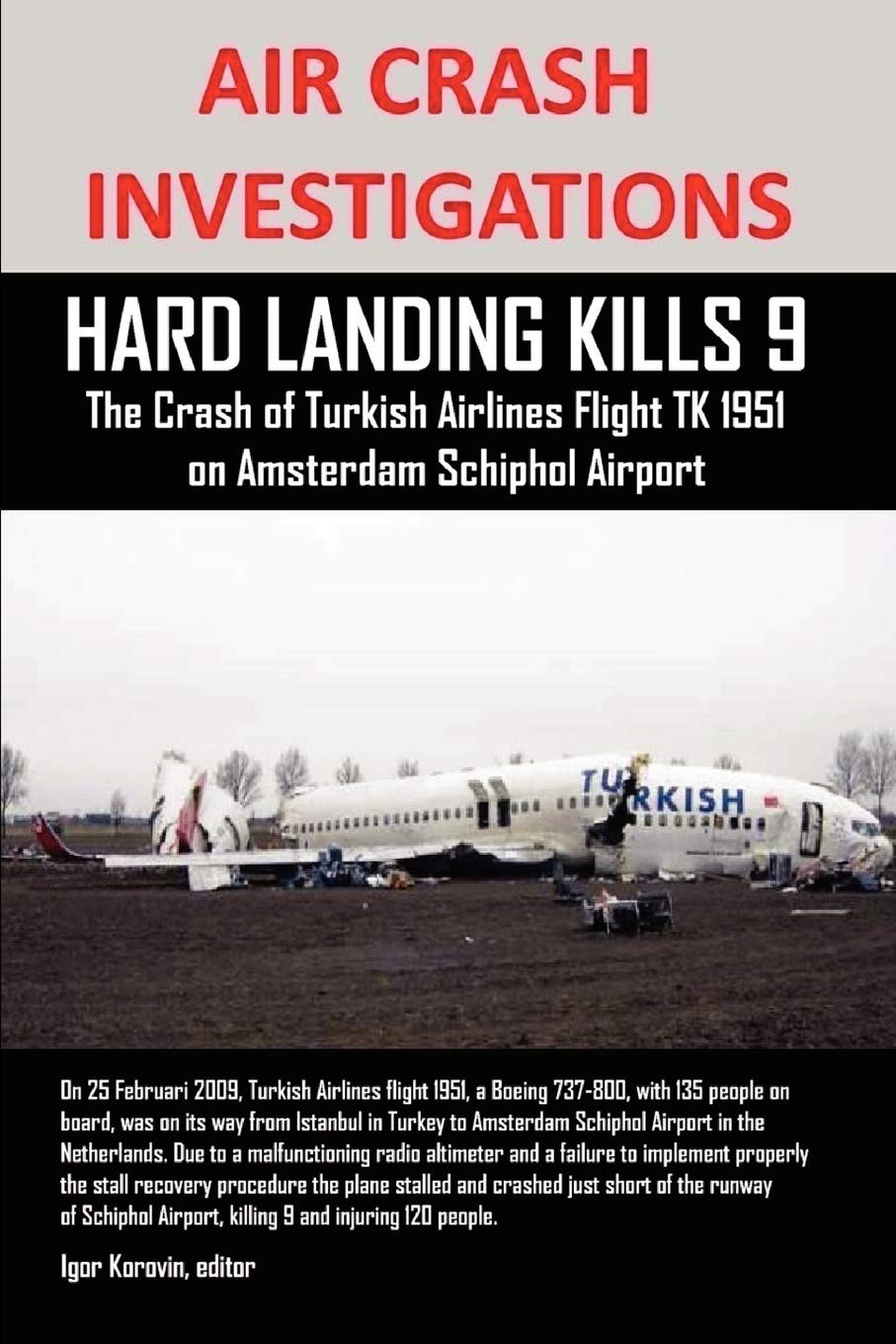 AIR CRASH INVESTIGATIONS: HARD LANDING KILLS 9, The Crash of Turkish Airlines Flight TK 1951 on Amsterdam Schiphol Airport