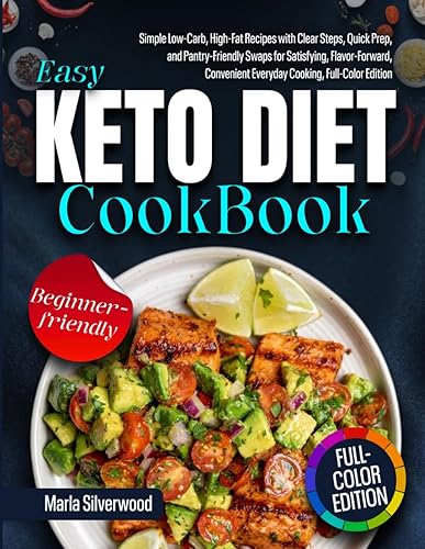 Easy Keto Diet Cookbook: Simple Low-Carb, High-Fat Recipes with Clear