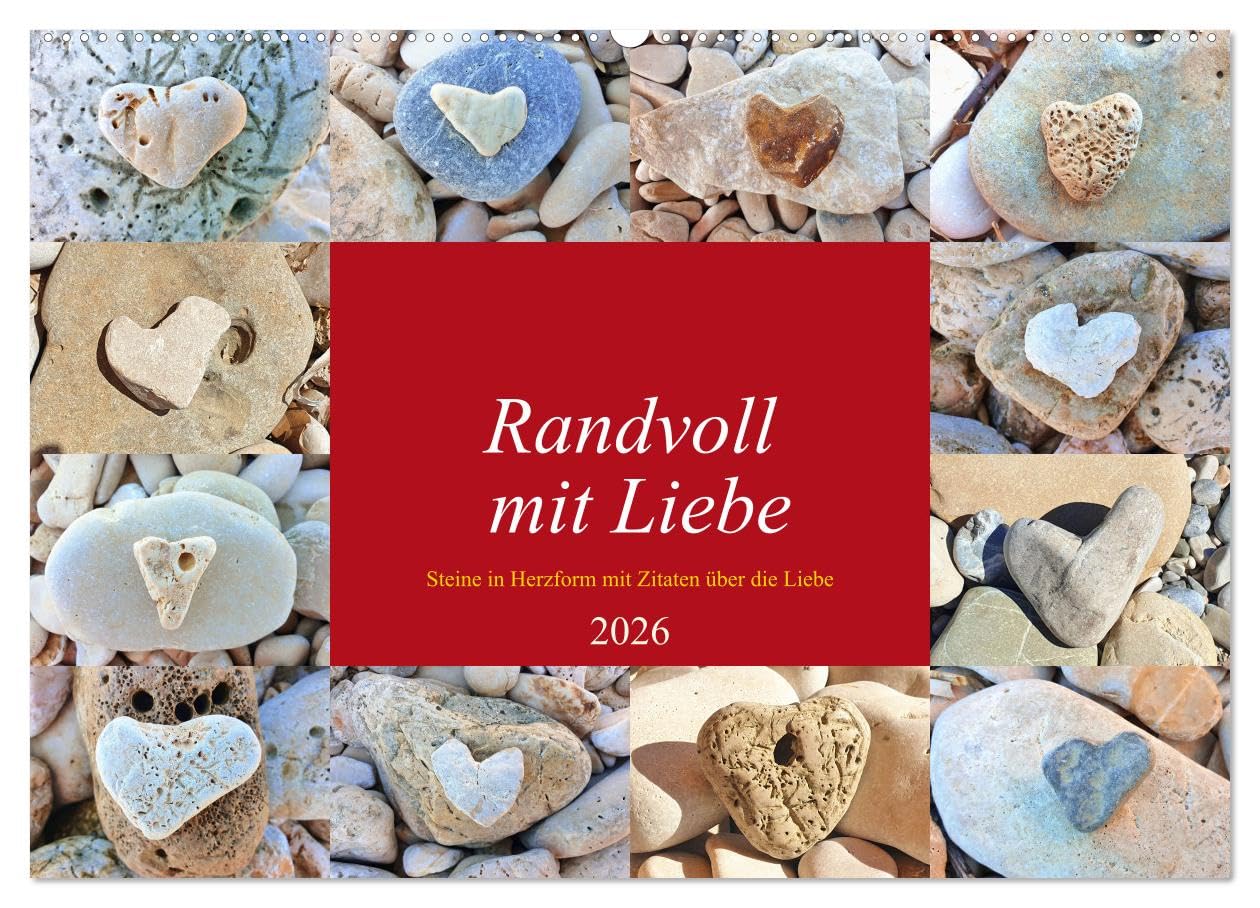 Randvoll mit Liebe (Wandkalender 2026 DIN A2 quer), CALVENDO Monatskalender: Steine in der Form von Herzen untermalt mit Zitaten über die Liebe (CALVENDO Kunst)