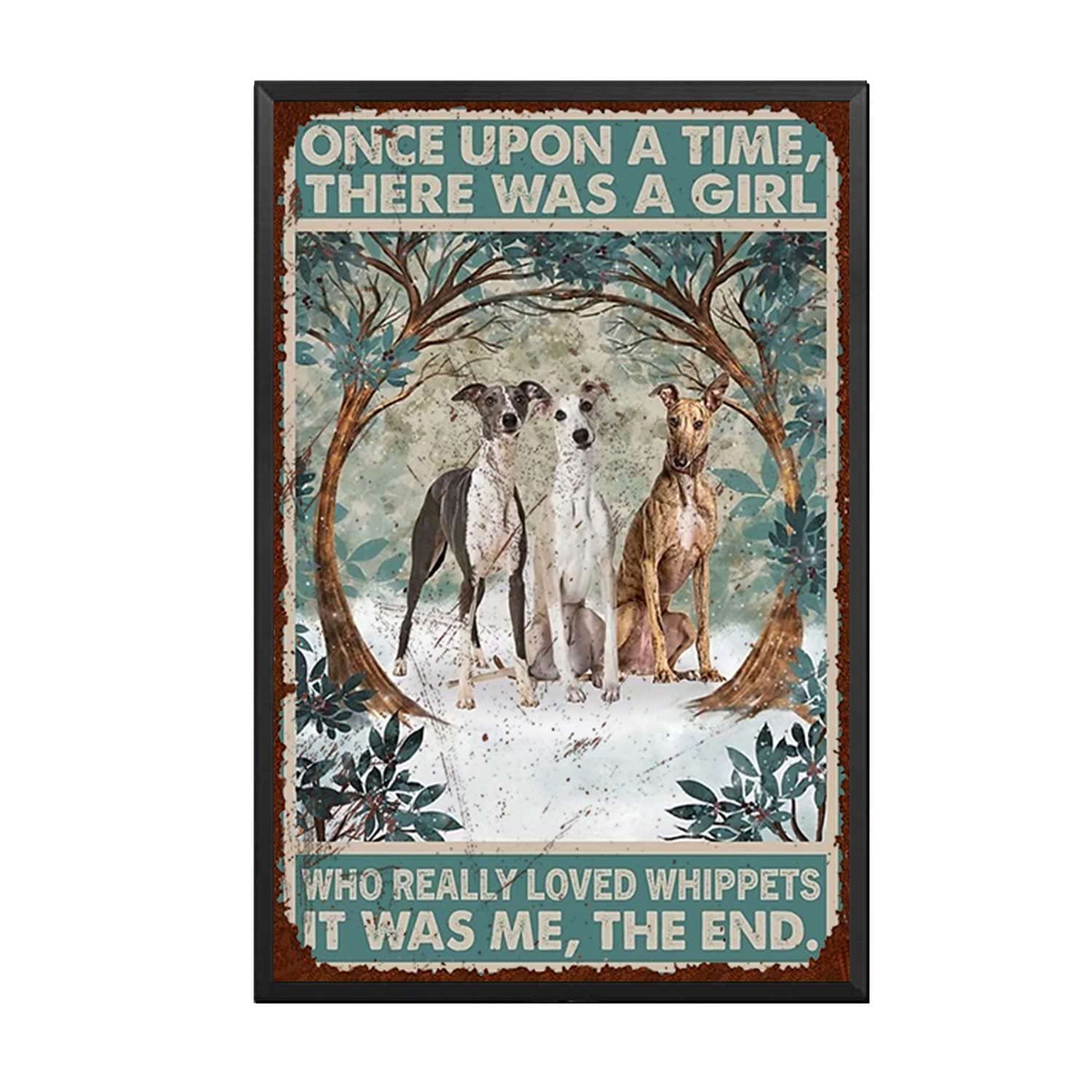AZOLID Funny Tin Sign Once Upon A Time There was A Girl Who Really Loved It was Me The End Whippets Tin Sign Indoor & Outdoor Home Bar Coffee Kitchen Wall Decor 30x20CM
