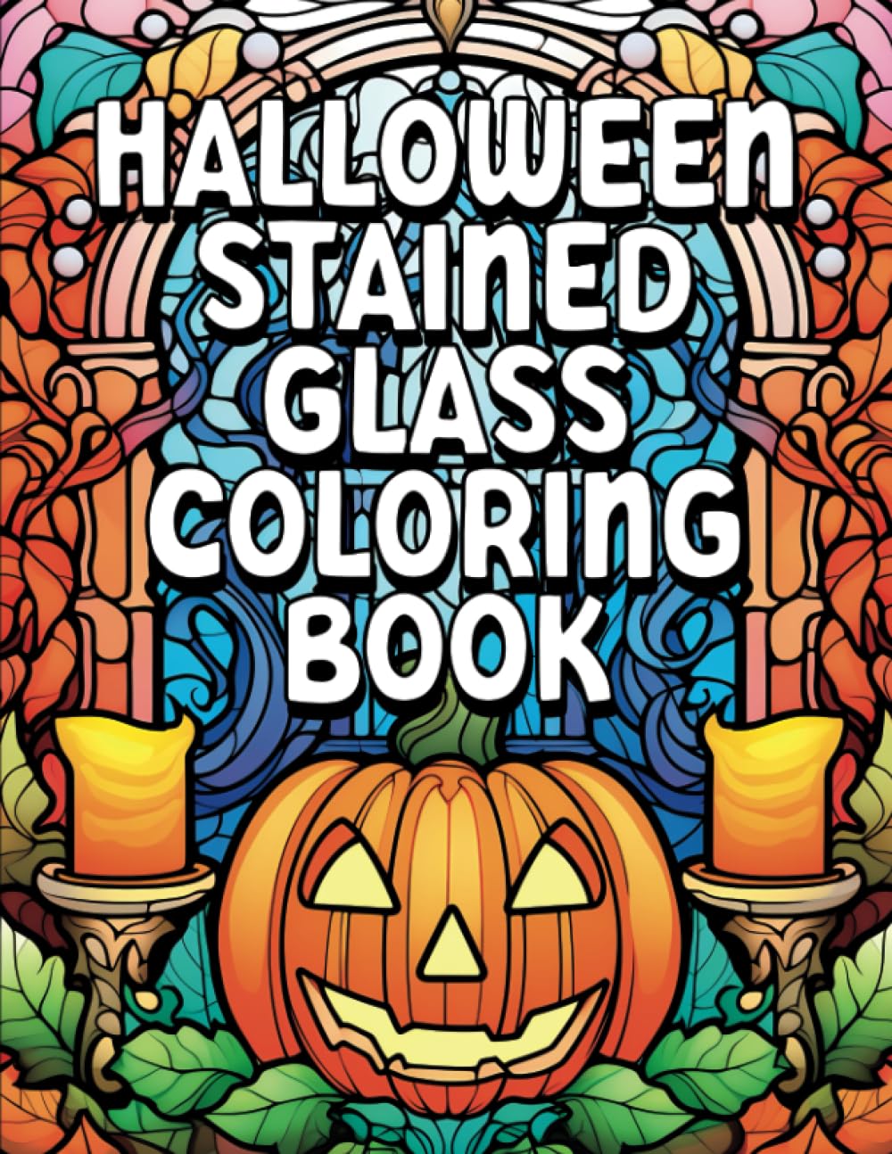 Halloween Stained Glass Coloring Book: Spooky Fun Tricks & Treats Coloring Pages