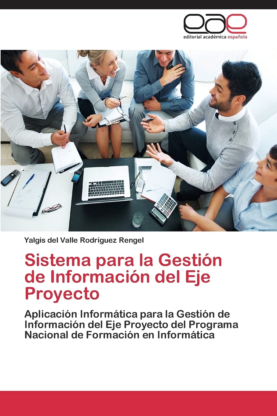 Sistema para la Gestión de Información del Eje Proyecto: Aplicación Informática para la Gestión de Información del Eje Proyecto del Programa Nacional de Formación en Informática