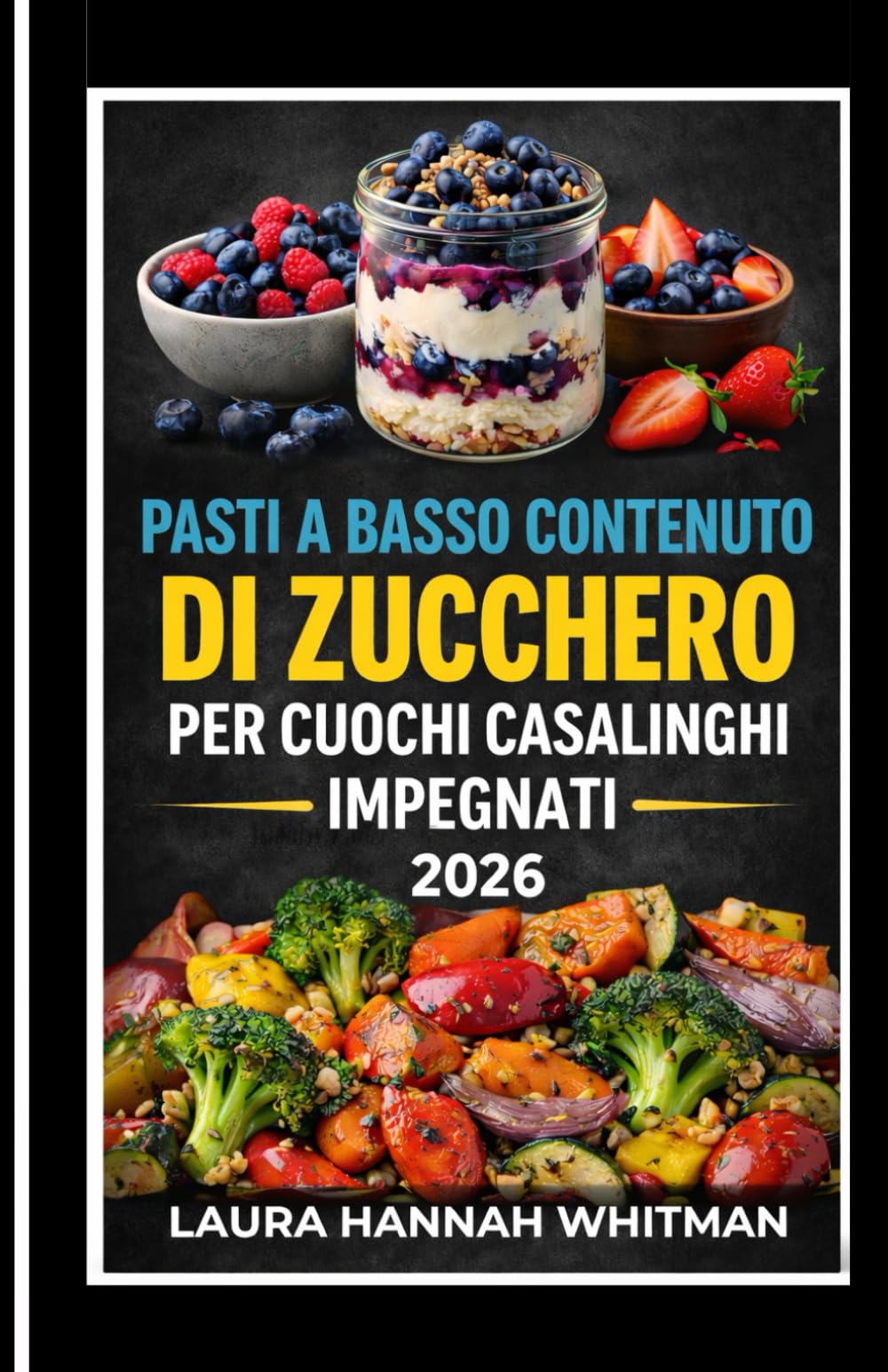 PASTI A BASSO CONTENUTO DI ZUCCHERO PER CUOCHI CASALINGHI IMPEGNATI 2026: Cucina semplice a basso contenuto di zucchero per la vita di tutti i giorni. ... per un'energia costante senza diete o