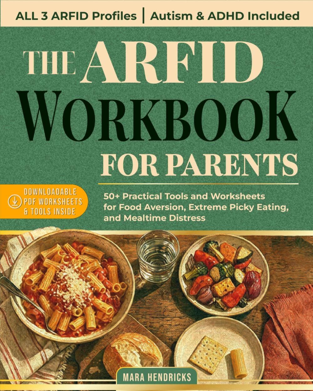 The ARFID Workbook for Parents: 50+ Practical Tools and Worksheets for Food Aversion, Extreme Picky Eating, and Mealtime Distress | For Children with Selective Eating Disorder, Autism, or ADHD