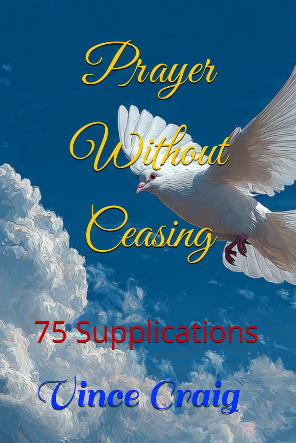 Prayer Without Ceasing: 75 Supplications