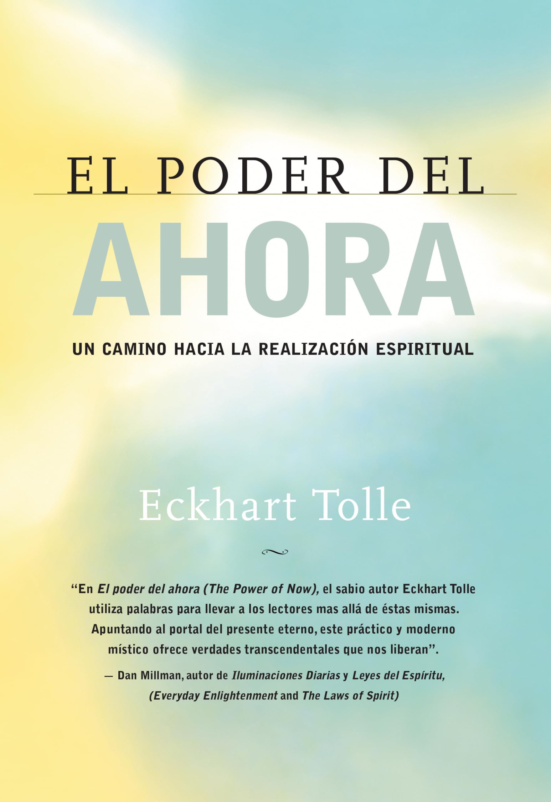 El poder del ahora / The Power of Now: Un camino hacia la realizacion espiritual / A Guide to Spiritual Enlightenment (Spanish Edition)