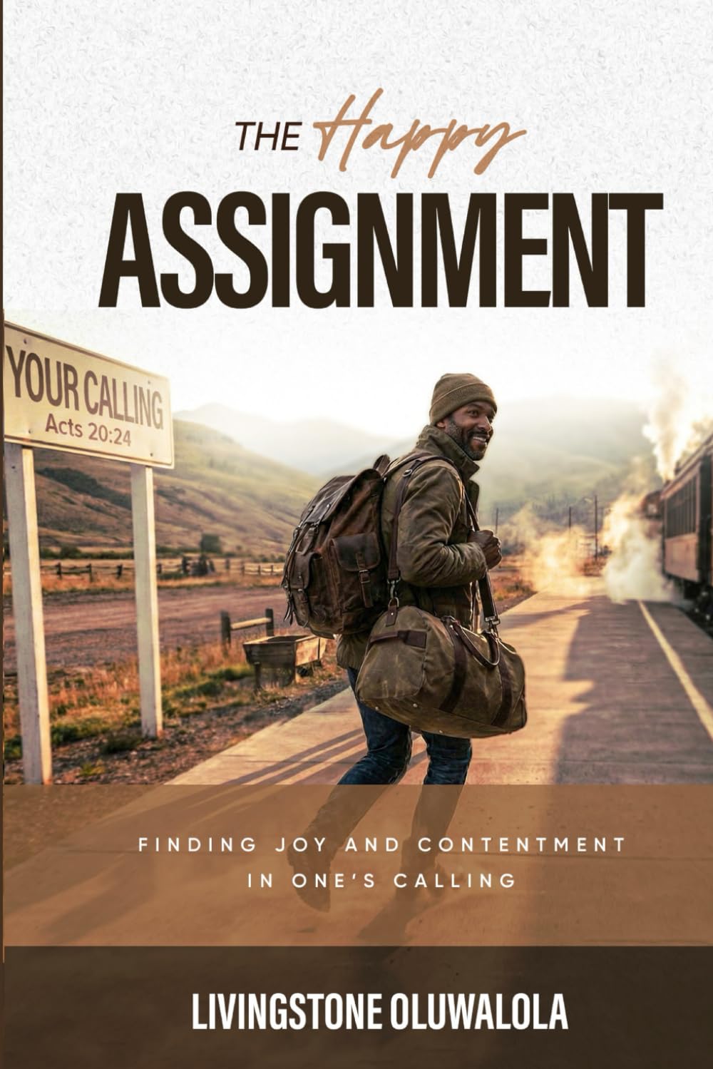 THE HAPPY ASSIGNMENT: Finding joy and contentment in one's calling.