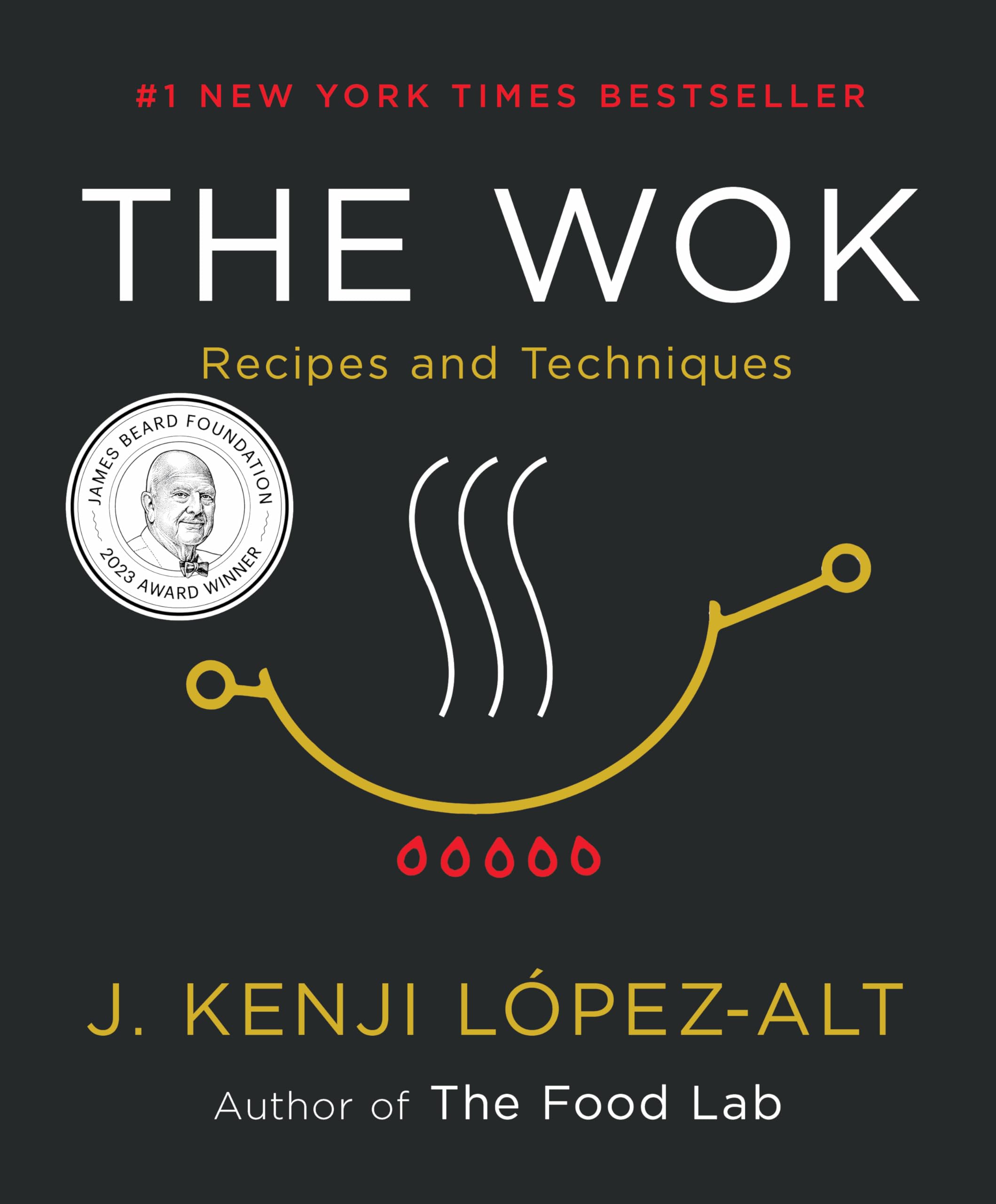 The Wok Recipes and Techniques by J. Kenji Lopez-Alt (Hardback Book)