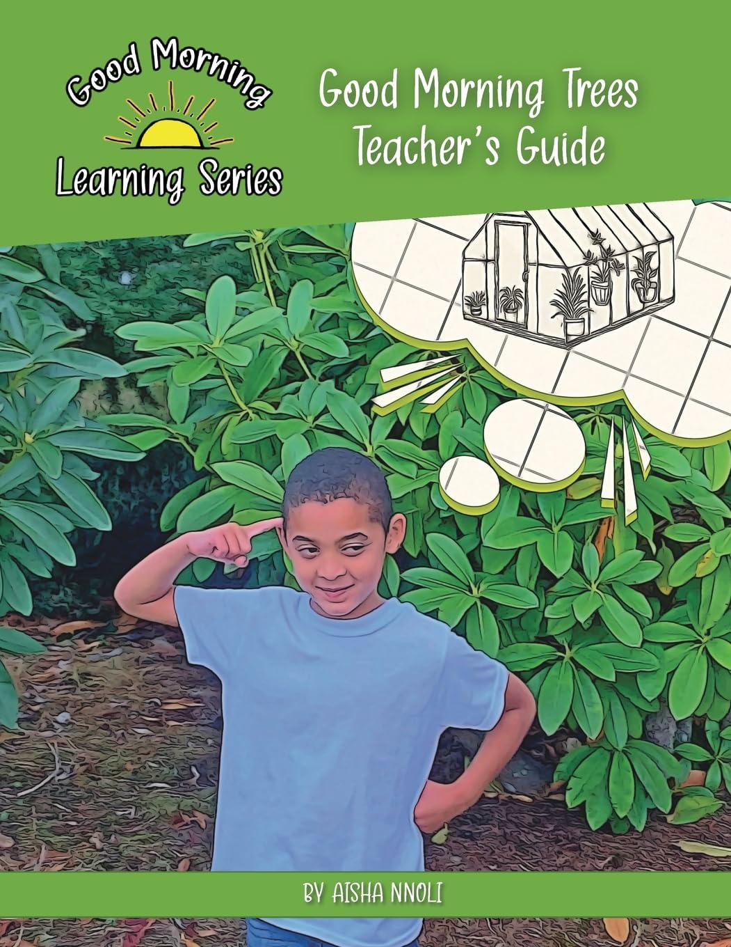 Good Morning Trees Teacher's Guide: Helping students learn about climate change and how to make a difference (Good Morning Learning Series)