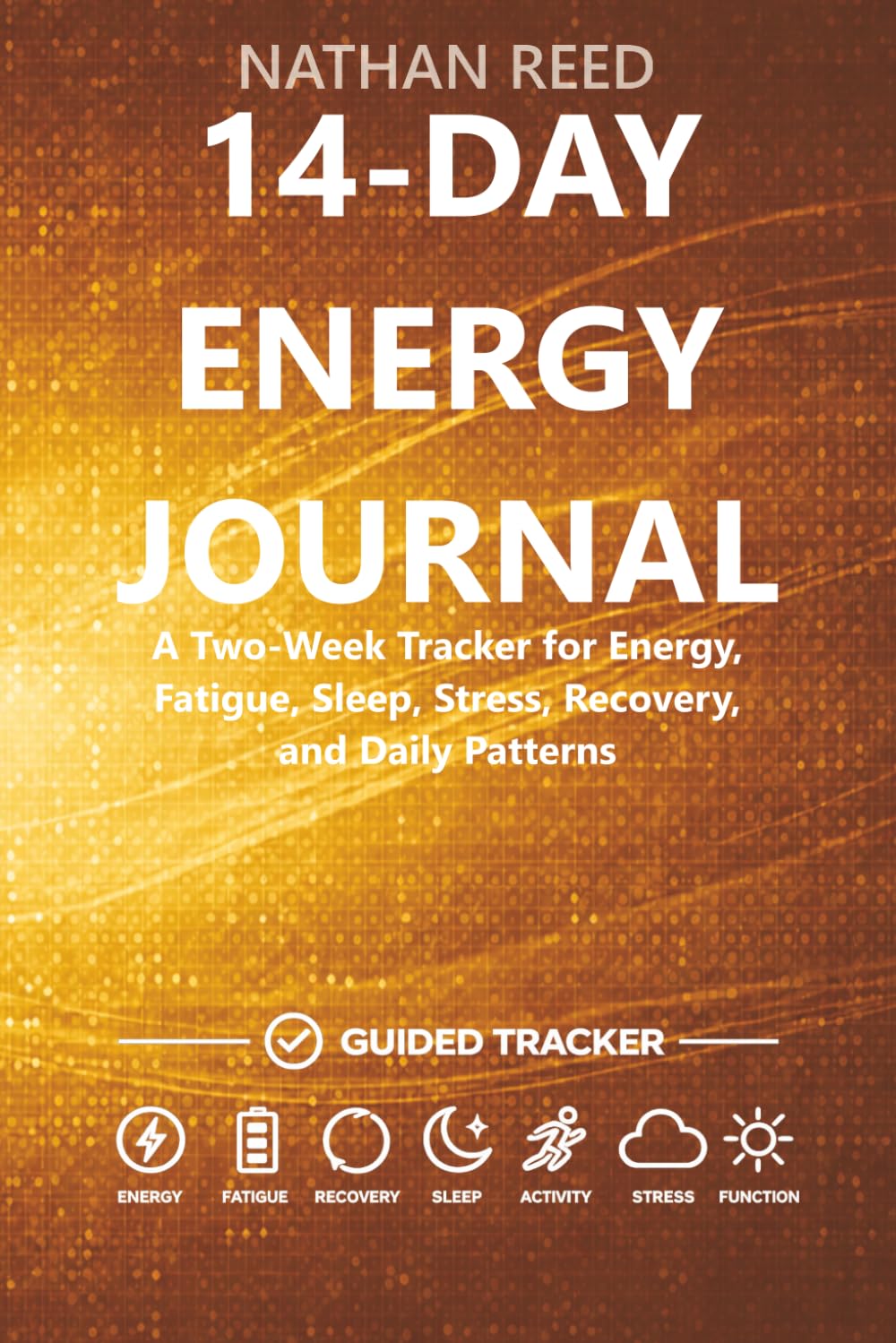 14-Day Energy Journal: A Two-Week Tracker for Energy, Fatigue, Sleep, Stress, Recovery, and Daily Patterns