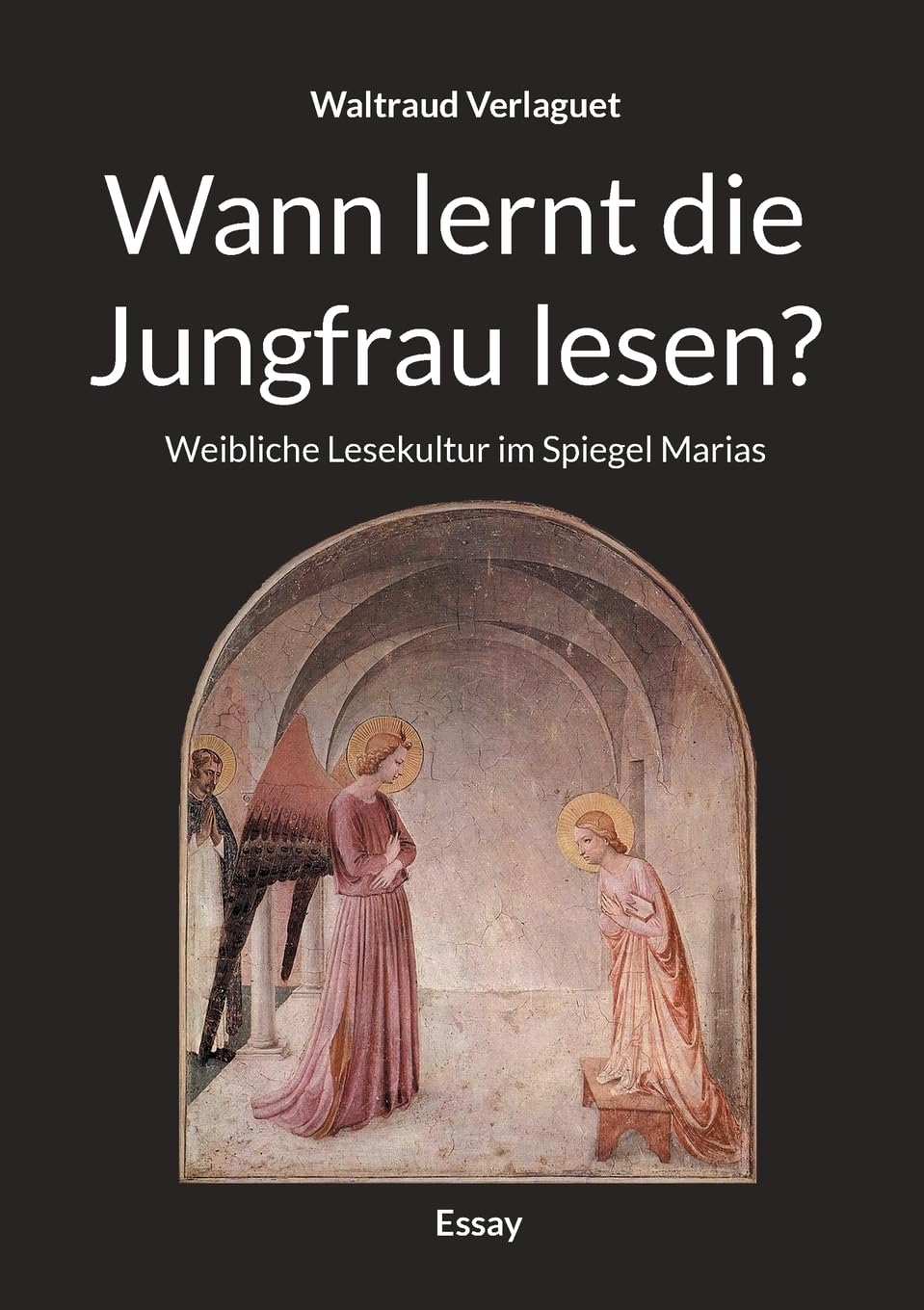 Wann lernt die Jungfrau lesen?: Weibliche Lesekultur im Spiegel Marias