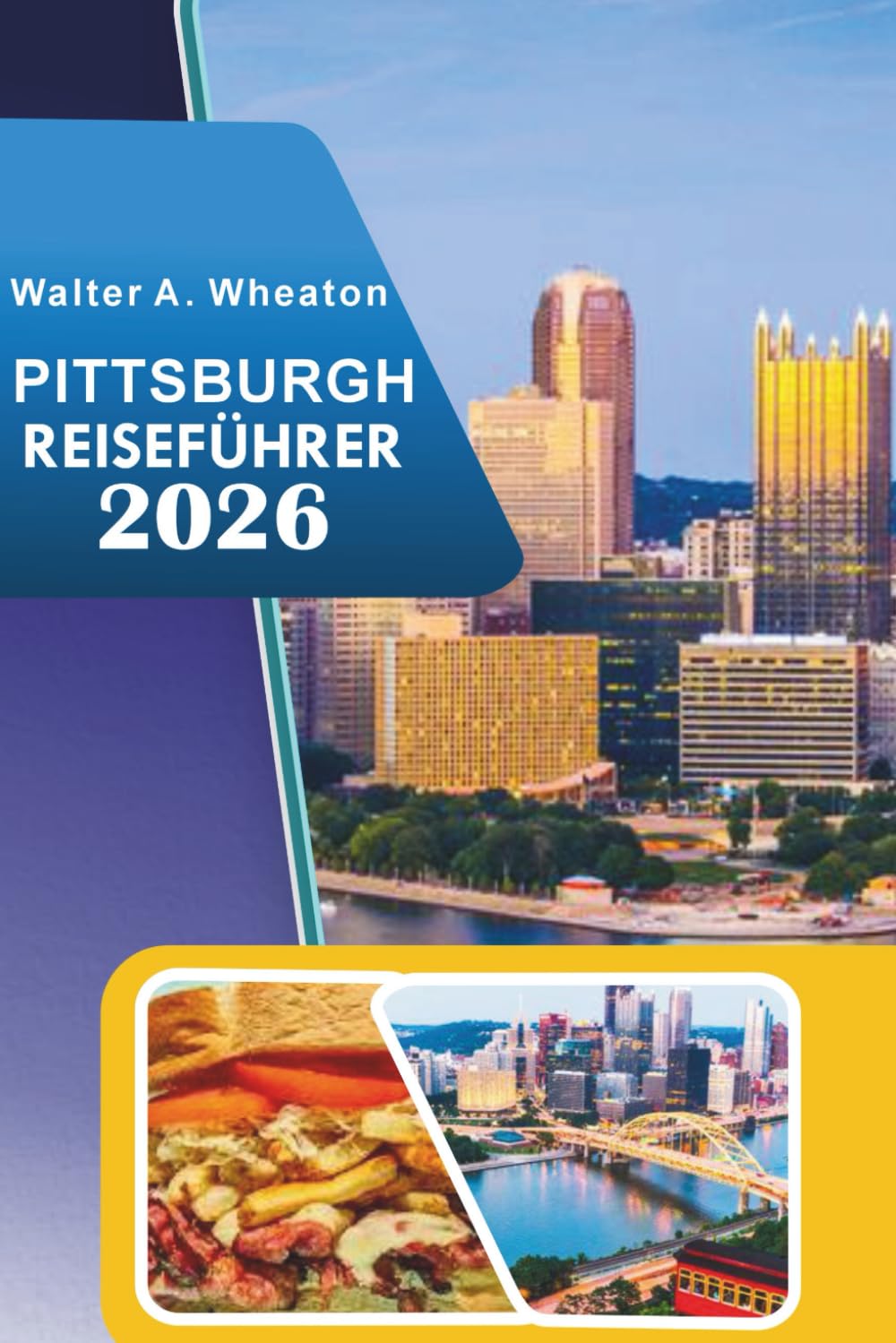 PITTSBURGH REISEFÜHRER 2026: Entdecken Sie historische Stätten, Top-Attraktionen, blühende Kunstszenen, Street Food, kulturelle Erlebnisse und Insidertipps für jeden Reisenden.