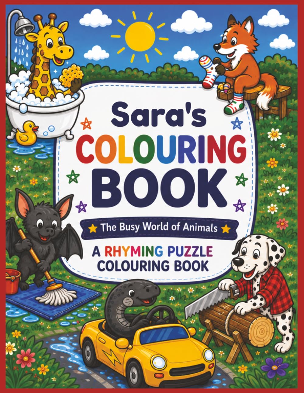 Sara's Colouring Book: Rhyming Colouring Pages, Personalised gift for Sara, A Different Animal on Every Page, A great present for Christmas, Birthday or anytime!