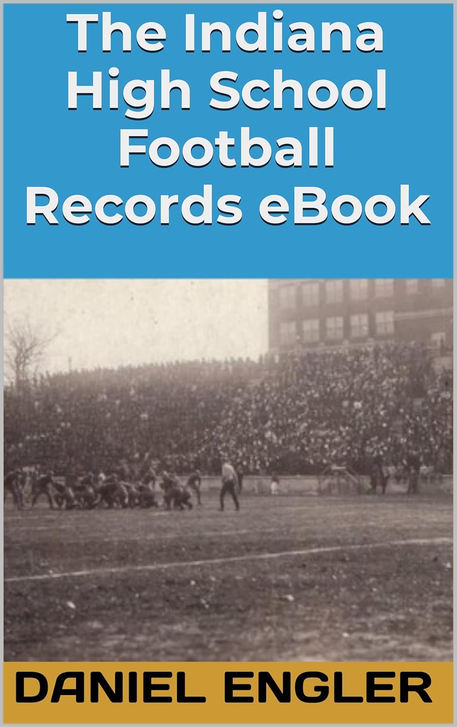 The Indiana High School Football Records eBook      Kindle Edition